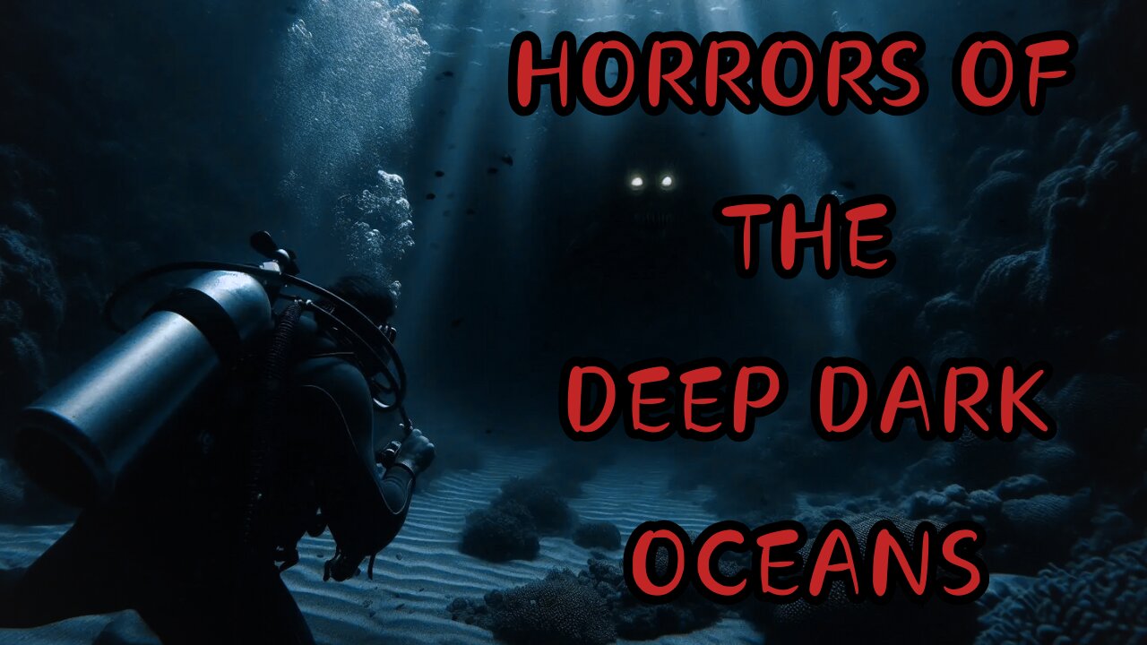 Horrors Of The Deep Dark Oceans
