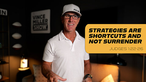 Strategies Are Shortcuts And Not Surrender | Judges 1:22–26