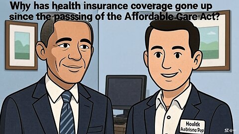 Why has health insurance coverage gone up since the passing of the Affordable Care Act?