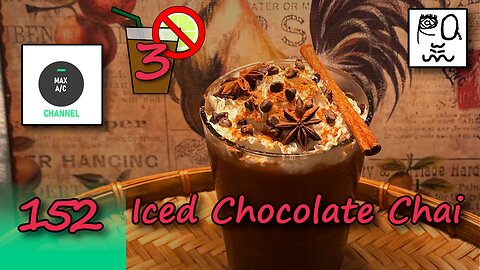 The MAX AC Channel #152: Iced Chocolate Chai