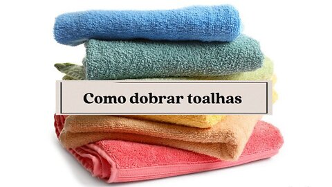 Como Dobrar Toalhas!