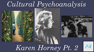 Cultural Psychoanalysis: Karen Horney Pt. 2