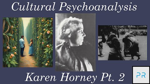 Cultural Psychoanalysis: Karen Horney Pt. 2