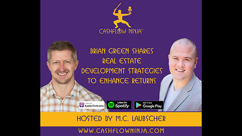 Brian Green Shares Real Estate Development Strategies To Enhance Returns