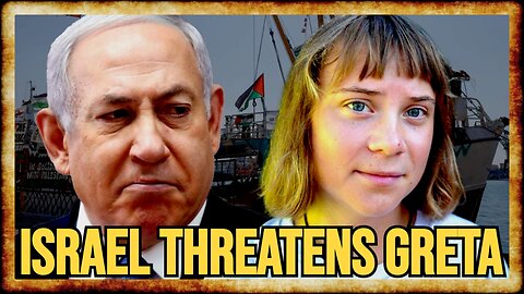 Israel THREATENS Greta With HARD PRISON TIME as NEW FLOTILLA Sets Sail