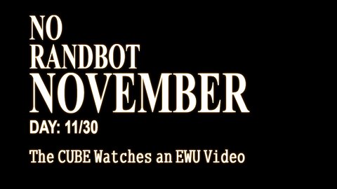 #NORANDNOVEMBER Day 11/30: The CUBE watches an EWU video