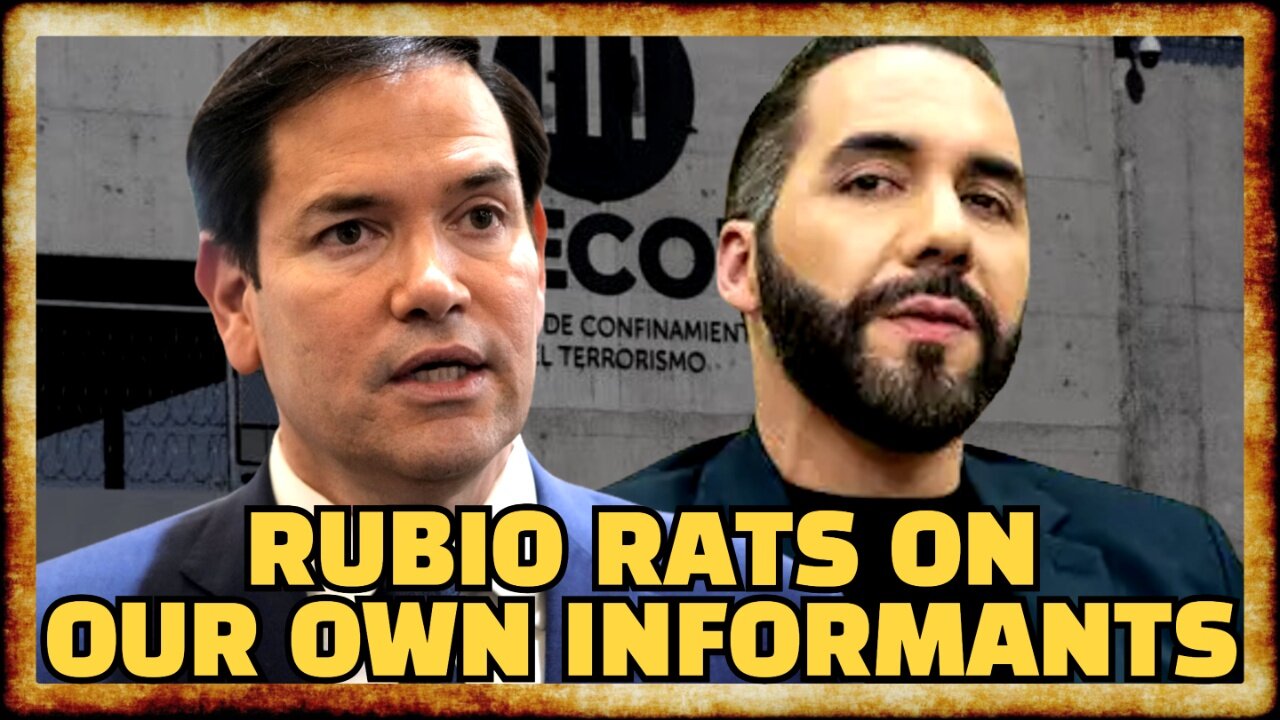 Rubio GAVE UP U.S. Informants in CORRUPT DEAL With Bukele