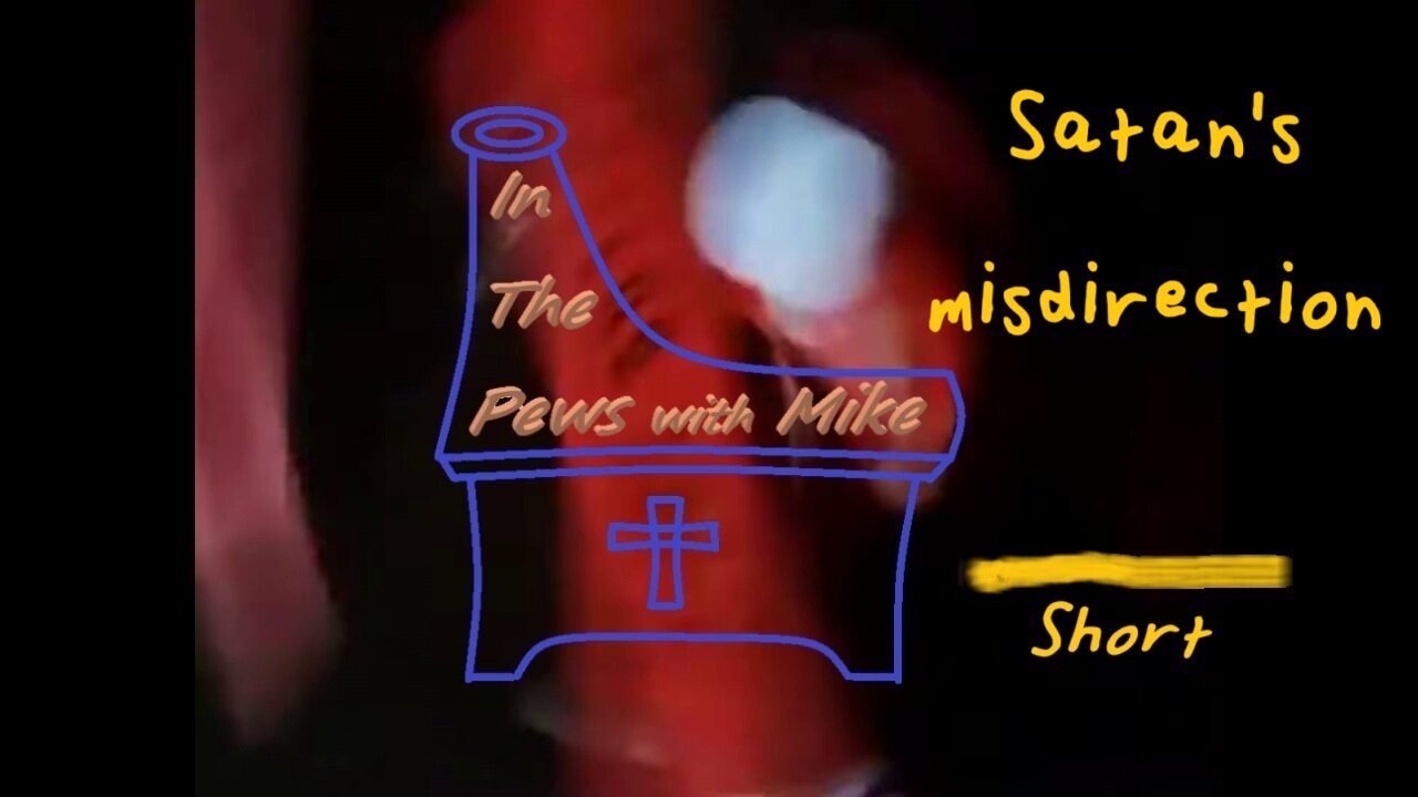 Satan's misdirection - short
