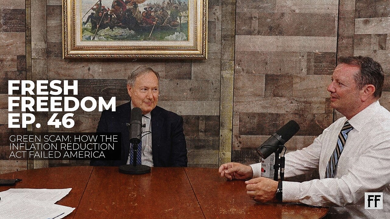 Episode 46: Green Scam! How the Inflation Reduction Act Failed America