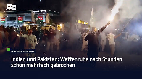 Indien und Pakistan: Waffenruhe nach Stunden schon mehrfach gebrochen