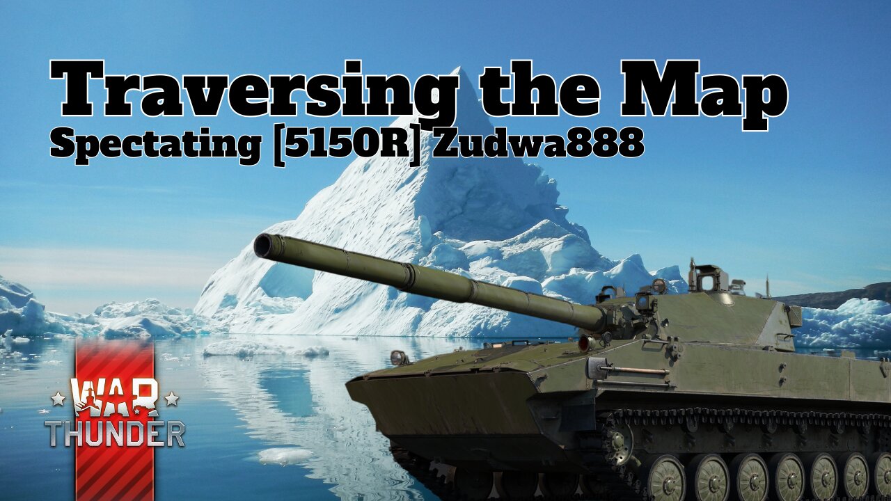 Traversing the Map - War Thunder - Spectating [5150R] Zudwa888