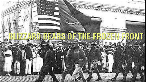 🎵 “Blizzard Bears of the Frozen Font” - American Expeditionary Force, N. Russia 1918-19. 🎵