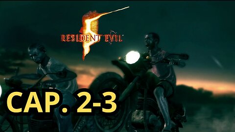 Resident Evil 5 (2009) Cap. 2-3 Savana