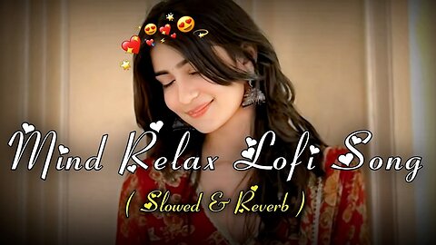 Mind Relax Love Song 💕 | Best Lofi Love Mashup 2025 | Mind Fresh Vibes 🥰