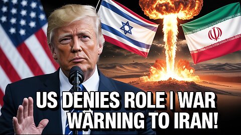 "Trump Administration Denies U.S. Involvement in Israeli Attack, Warns Iran"