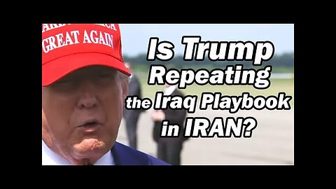Is Trump Repeating the 2003 Iraq Playbook in IRAN /Lt Col Daniel Davis