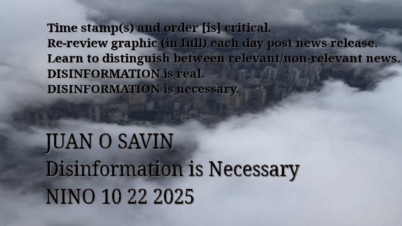 JUAN O SAVIN- Disinformation is Necessary- NINO 10 22 2025