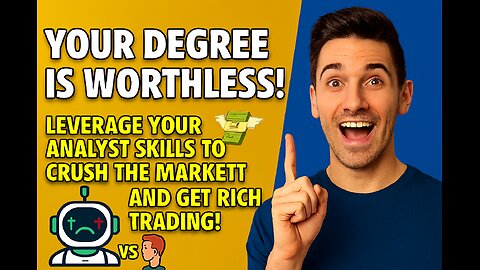 YOUR DEGREE IS WORTHLESS! 💸 Leverage Your Analyst Skills To CRUSH The Market And Get Rich Trading!