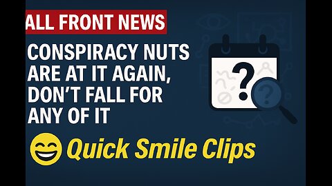 A Conspiracy busted, plus some fast quick smile clips, Steve Inman, nature...