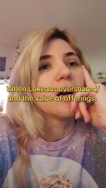 When that girl overshared and claimed sex was the ultimate offering to Loki