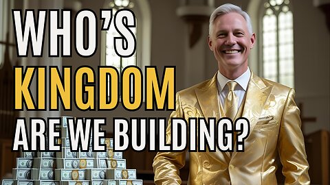 Episode 105: Who's Kingdom are we Building?