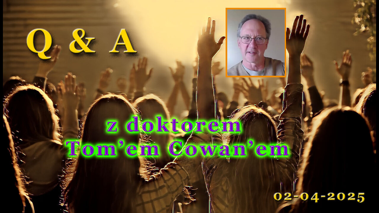 Q&A z dr Tom’em Cowan'em 02-04-2025