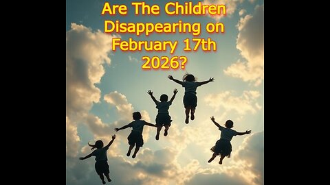 Are Children Disappearing on February 17th, 2026?