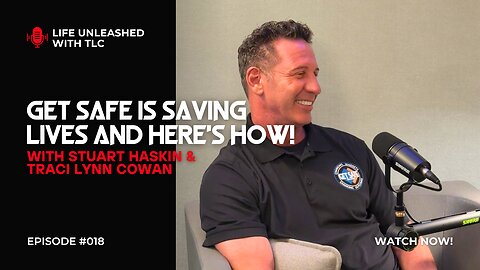 018 GET SAFE Is Saving Lives And Here's How with Stuart Haskin and Traci Lynn Cowan