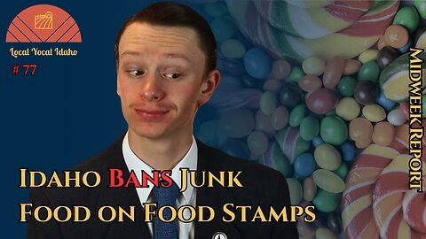 Idaho Bans Junk Food on Food Stamps | Ep 77