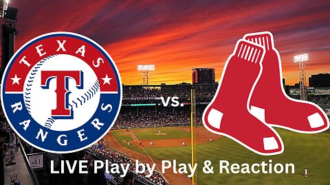 Texas Rangers vs. Boston Red Sox LIVE Play by Play & Reaction
