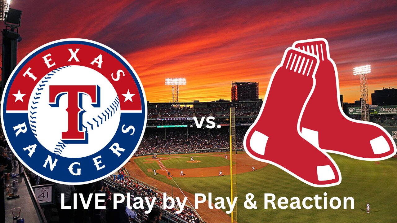 Texas Rangers vs. Boston Red Sox LIVE Play by Play & Reaction