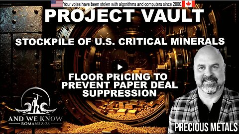 2.7.26: Project VAULT, Stockpile of U.S. Critical Minerals, Floor pricing to prevent PAPER DEAL