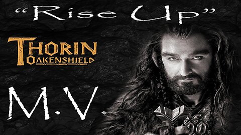Thorin oakenshield - music video "Rise Up"