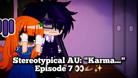 Stereotypical AU: "Karma..." Episode 7 👀🫴🏾✨️