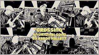 "Crossing" an Original Song by Aaron Hallett