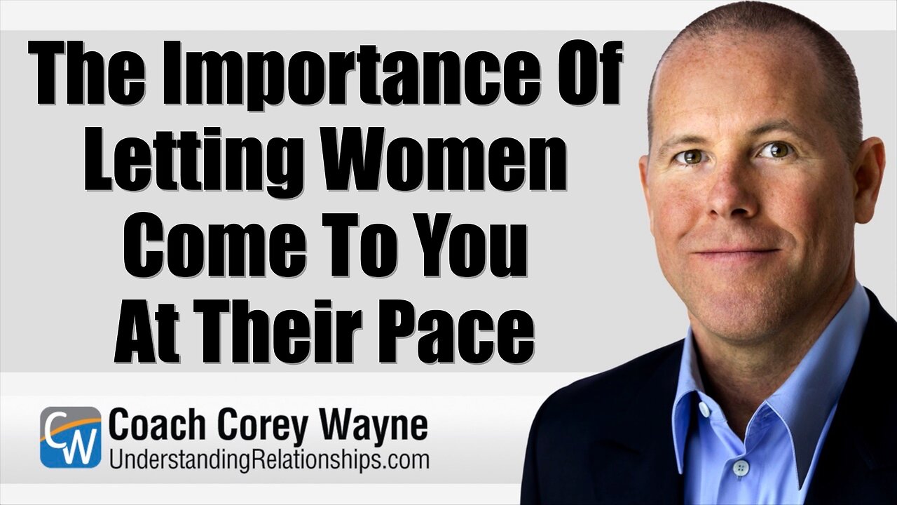 The Importance Of Letting Women Come To You At Their Pace