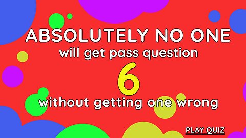 Absolutely no one will get past question 6
