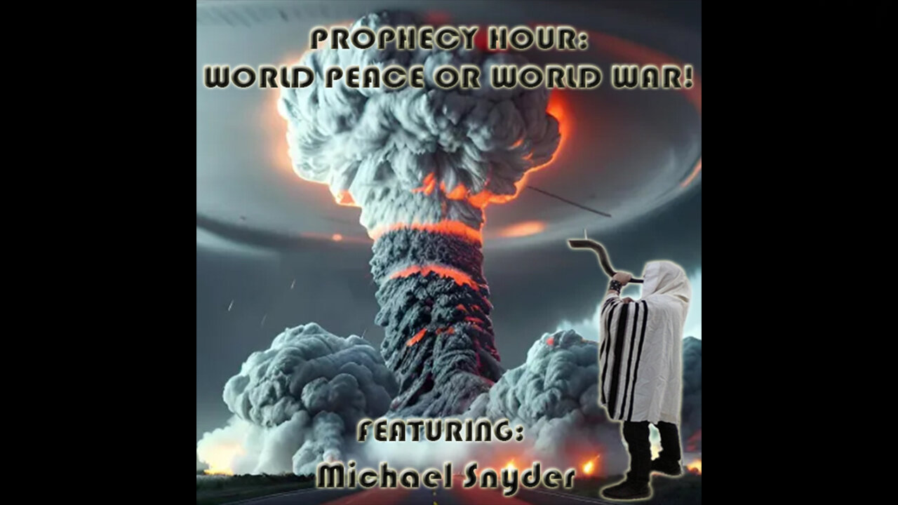 PROPHECY HOUR: WORLD PEACE OR WORLD WAR! (Edited)