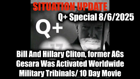 8.6.25, Gesara Was Activated Worldwide, Military Tribinals/ 10 Day Movie