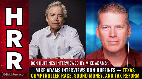 Mike Adams Interviews Don Huffines — Texas Comptroller Race, Sound Money, and...