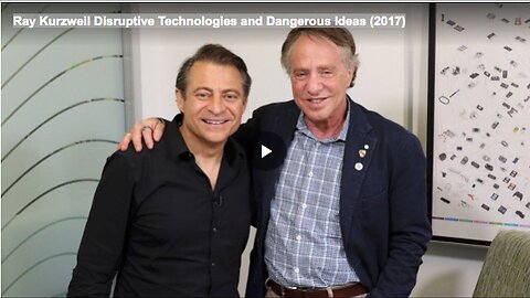 "Disruptive Technologies and Dangerous Ideas: A 2017 Perspective by Ray Kurzweil"