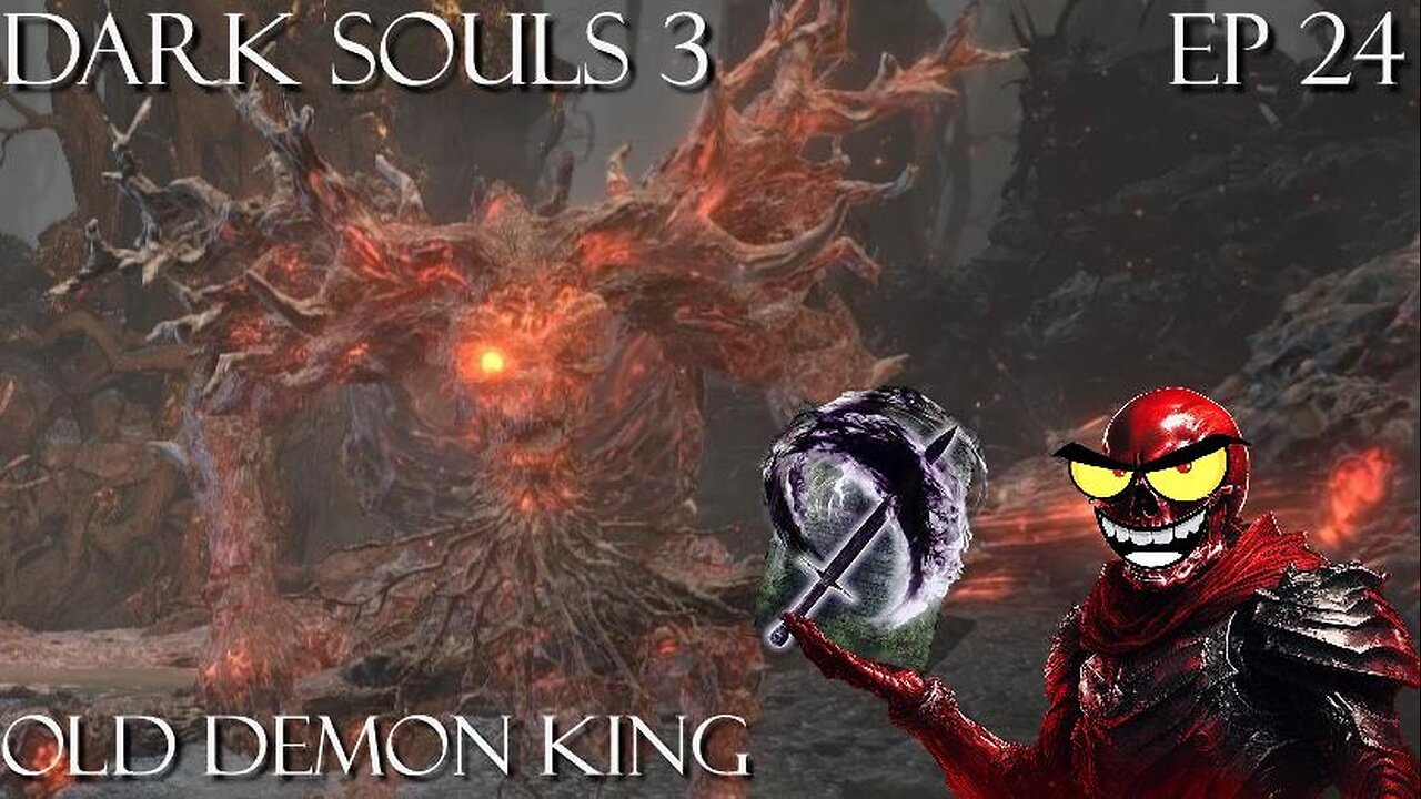 Dark Souls 3 Ep 24: Old Demon King