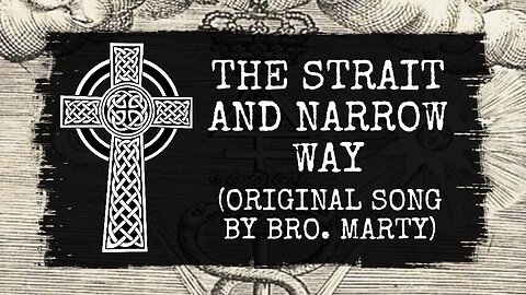 The Strait and Narrow Way (Written and Performed by Brother Marty Leeds)
