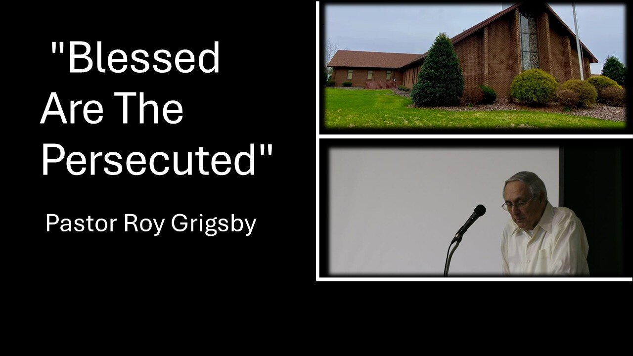 “Blessed Are the Persecuted” by Pastor Roy Grigsby