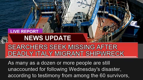 Searchers Seek Missing After Deadly Italy Migrant