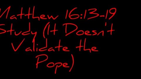 Matthew 16:13-19 Study (It Doesn't Validate the Pope)