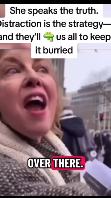 She speaks the truth. Distraction is the strategy- and they'll us all to keep it burried