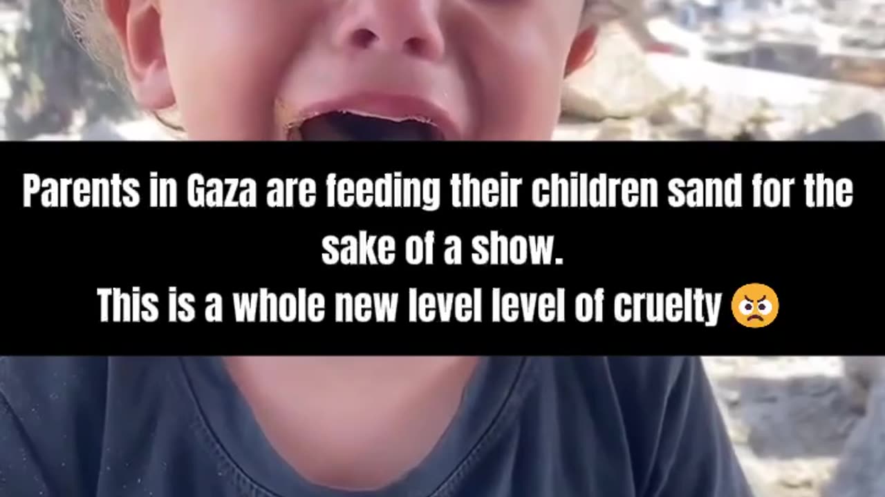 Gazan parents are feeding their children sand for the sake of a scene.