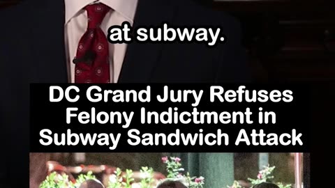 DC Grand Jury Refuses Felony Indictment in Subway Sandwich Attack