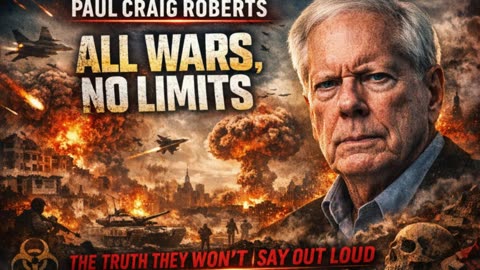 P1 🌍Paul Craig Roberts: All Wars, No Limits — The Truth They Won’t Say Out Loud ⚠️